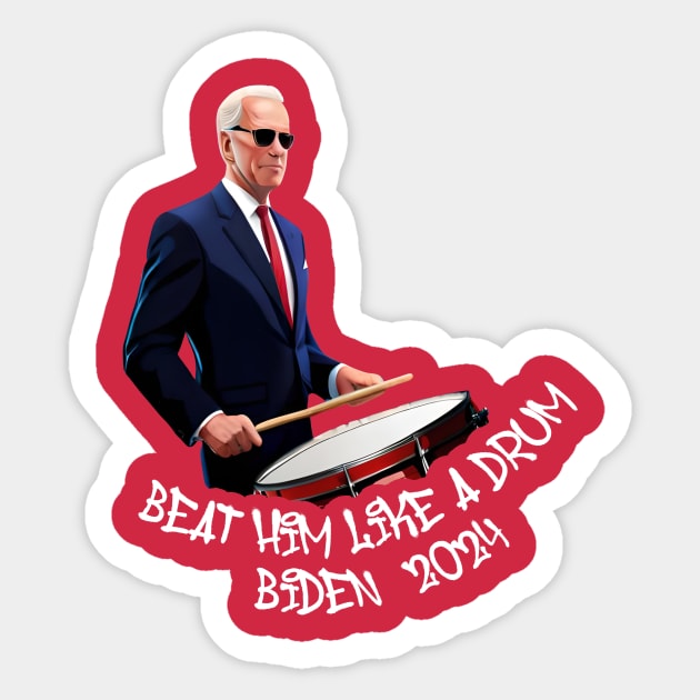 Beat Him Like A Drum Biden 2024 Sticker by MAR-A-LAGO RAIDERS